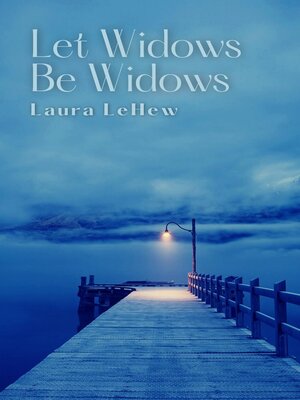 cover image of Let Widows Be Widows